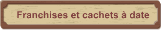 Franchises et cachets � date